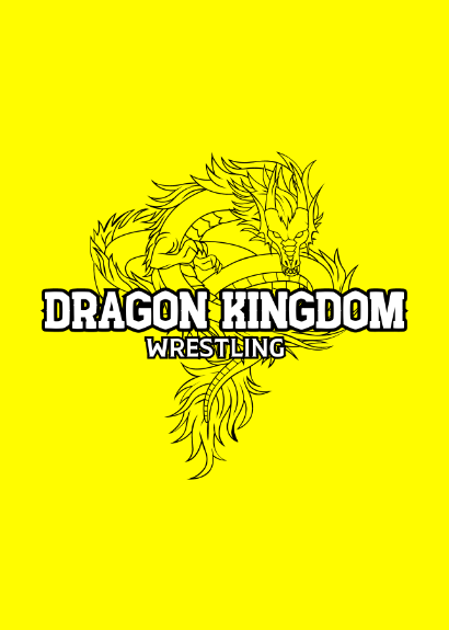 Dragon Kingdom Wrestling Presents HOUSE OF DRAGONS